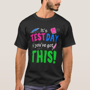 Test Day You Got This Teacher Exam Finals T-Shirt