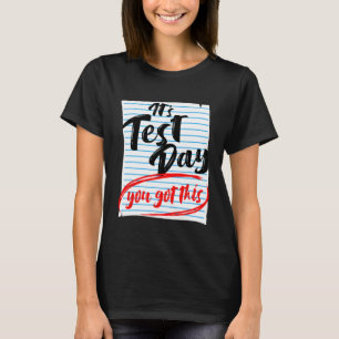 Test Day You Got This Teacher Testing  T-Shirt