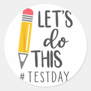 Test Day You Got This Testing Day Teacher Student  Classic Round Sticker