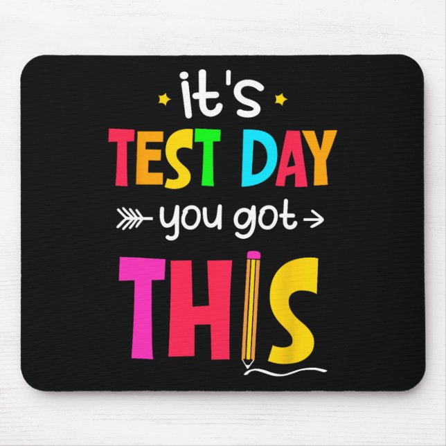 Test Day You Got This Testing Day Teacher Student  Mouse Pad (Front)