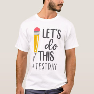 Test Day You Got This Testing Day Teacher Student T-Shirt