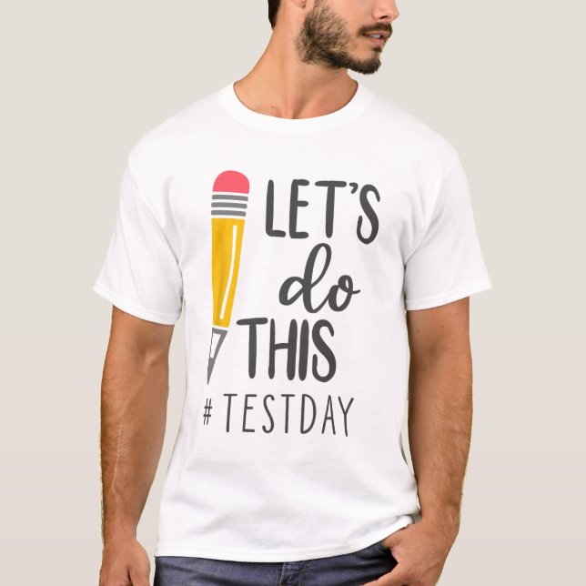 Test Day You Got This Testing Day Teacher Student  T-Shirt (Front)
