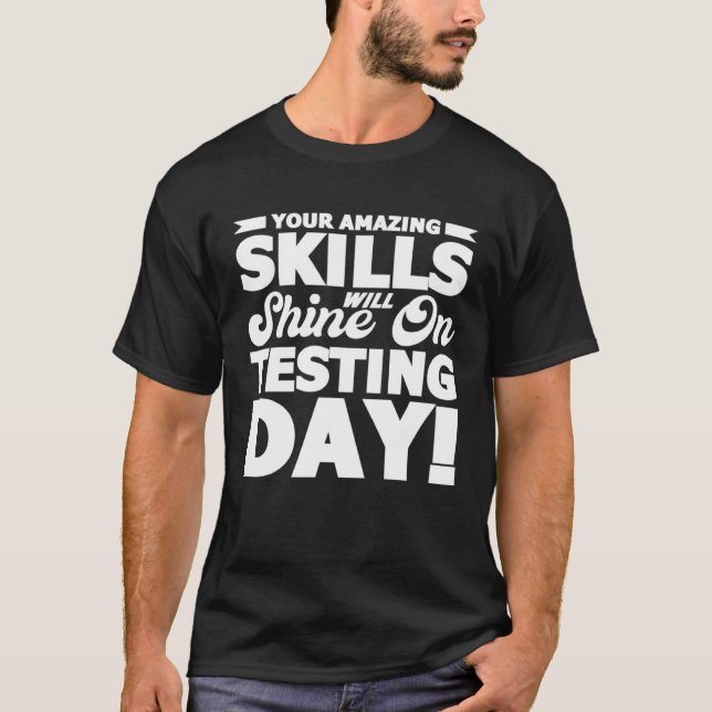 Test Day Your Will Shine On Testing Day Teacher Te T-Shirt (Front)