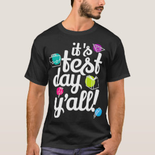 Test Eamination Day Funny Teacher Testing It's  T-Shirt