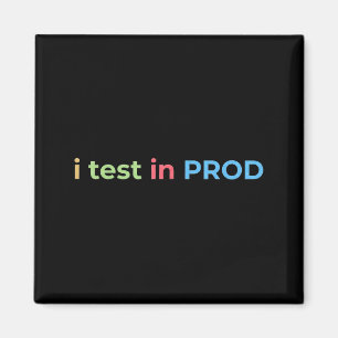 Test in Prod Coding Funny Humour Joke Engineer Magnet