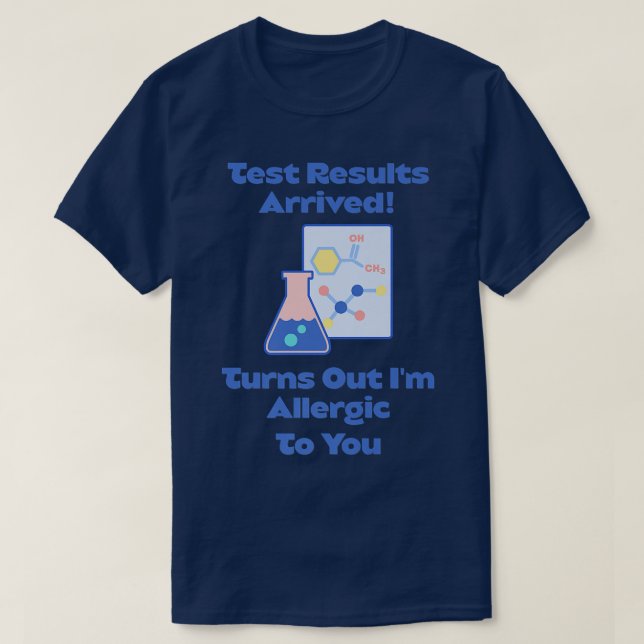 Test Results Arrived, I'm Allergic To You, Science T-Shirt (Design Front)