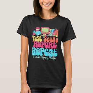 Test Score Report Repeat Back To School School Psy T-Shirt