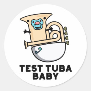Test Tuba Baby Funny Science Tuba Pun  Classic Round Sticker