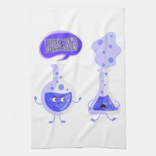 Test Tube Chemistry I Think You're Overreacting Tea Towel