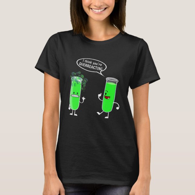 Test Tube Overreacting Science Experiment Explode  T-Shirt (Front)
