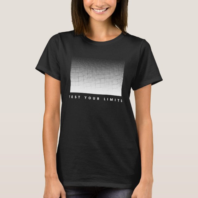 Test your limits positive motivating inspiring T-Shirt (Front)