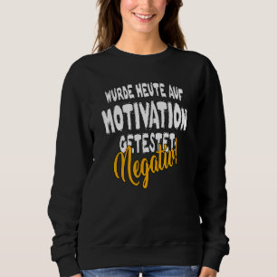 Tested for motivation today statement  saying sweatshirt