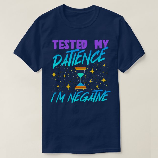 Tested My Patience Im Negative T-Shirt (Design Front)