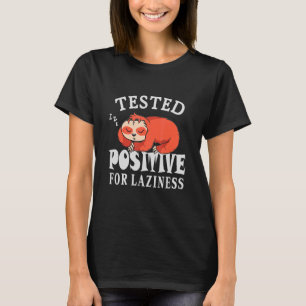 Tested positive for laziness Lazy Sloth Enjoy Doin T-Shirt