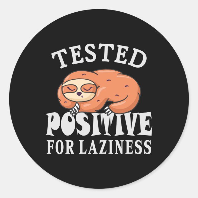 Tested positive for laziness Sloth Classic Round Sticker (Front)