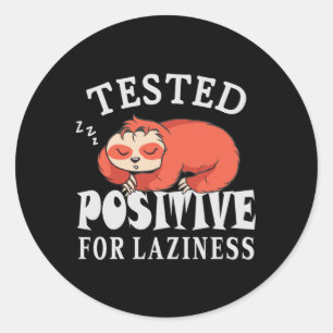 Tested positive for laziness Sloth Classic Round Sticker
