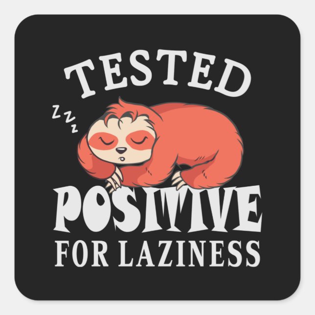 Tested positive for laziness Sloth Square Sticker (Front)