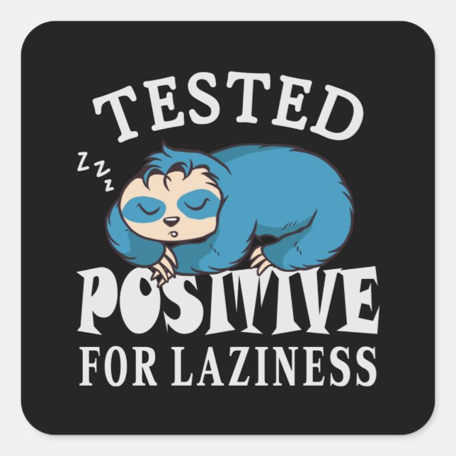 Tested positive for laziness Sloth Square Sticker (Front)