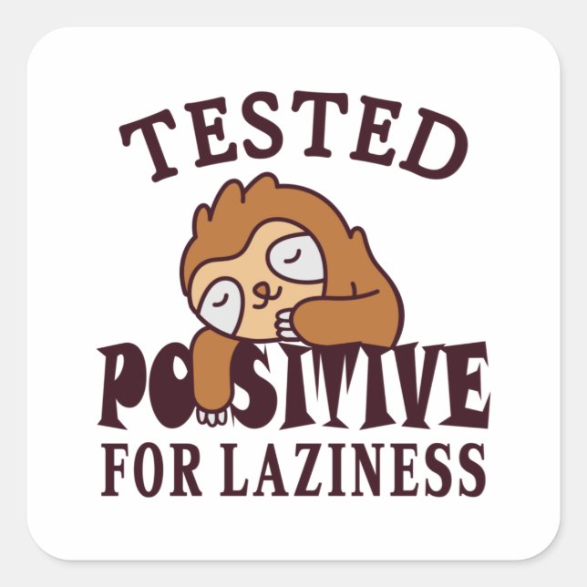 Tested positive for laziness Sloth Square Sticker (Front)