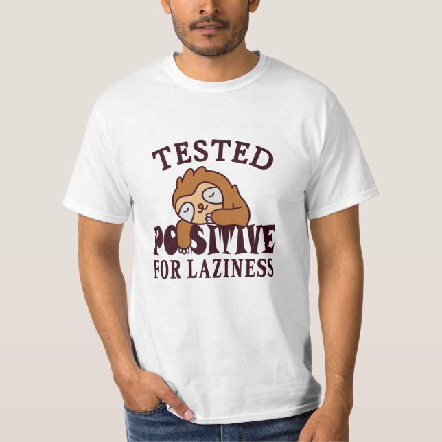 Tested positive for laziness Sloth T-Shirt (Front)