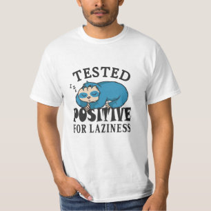 Tested positive for laziness Sloth T-Shirt