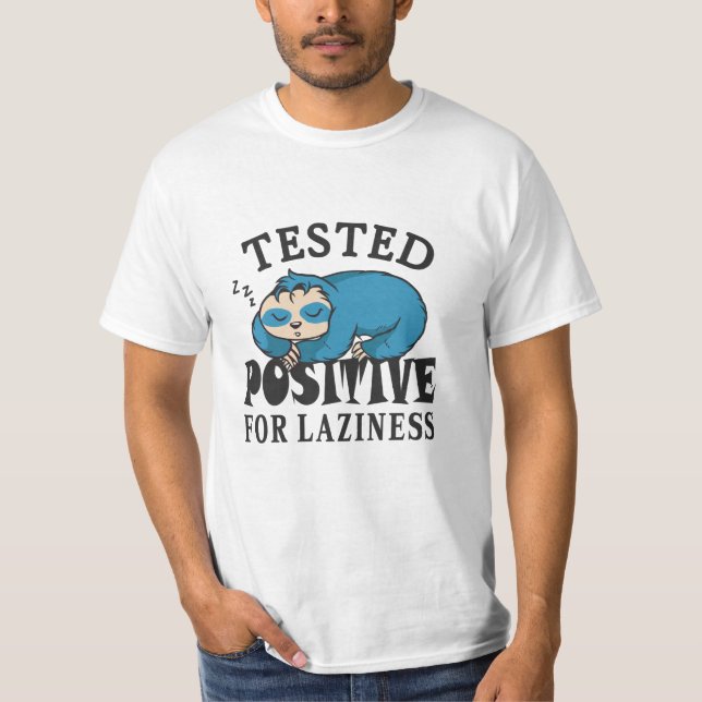 Tested positive for laziness Sloth T-Shirt (Front)