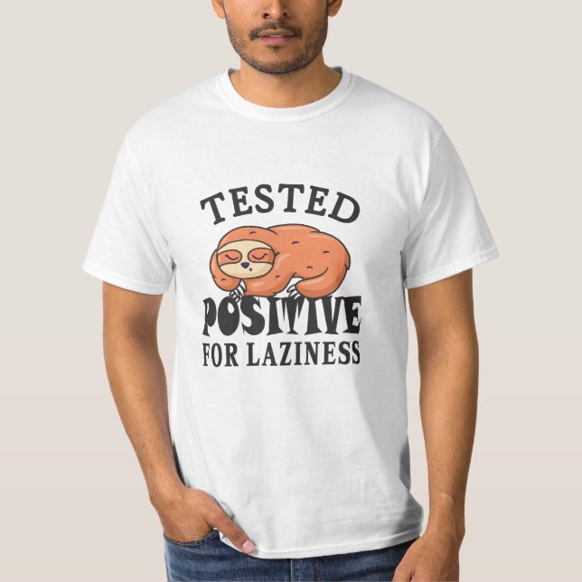 Tested positive for laziness Sloth T-Shirt (Front)