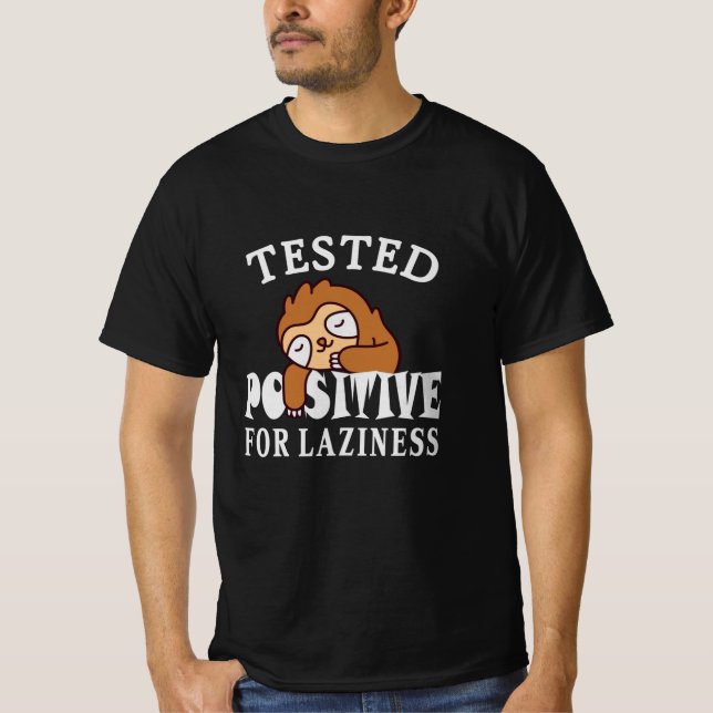 Tested positive for laziness Sloth T-Shirt (Front)