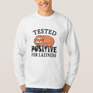 Tested positive for laziness Sloth T-Shirt