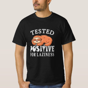 Tested positive for laziness Sloth T-Shirt