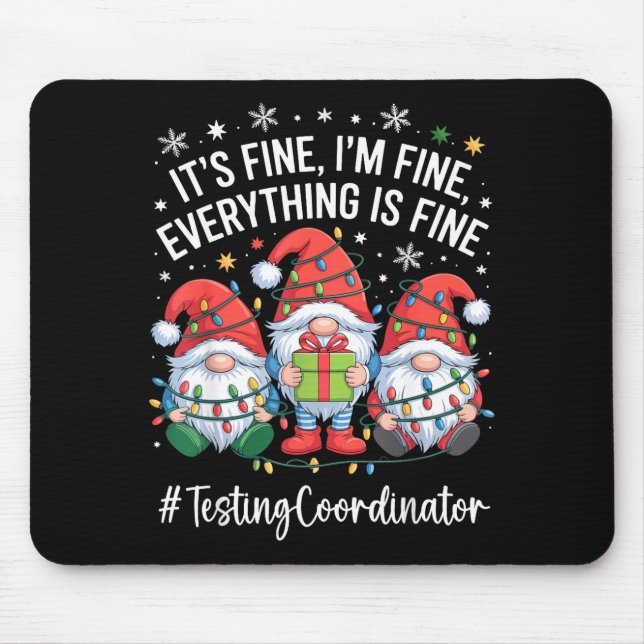 Testing Coordinator Gnome Everything Is Fine Funny Mouse Pad (Front)