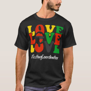 Testing Coordinator Love Women Black History Month T-Shirt