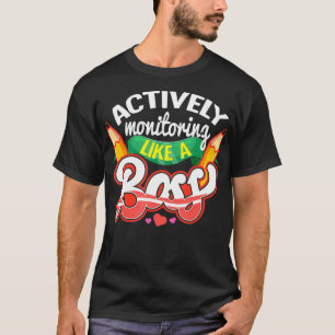 Testing Day  Actively Monitoring Like a Boss  T-Shirt