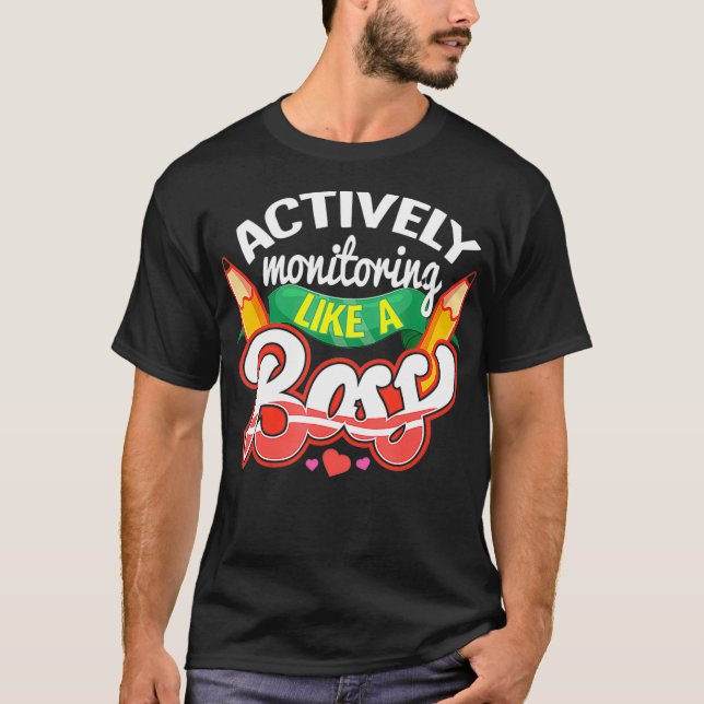 Testing Day  Actively Monitoring Like a Boss  T-Shirt (Front)