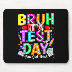Testing Day Bruh It’s Test Day You Got This Teache Mouse Pad