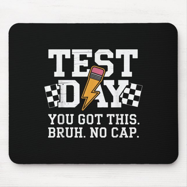 Testing Day Bruh No Cap Motivation  Mouse Pad (Front)