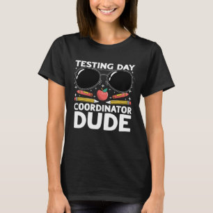 Testing Day Coordinator Dude Sunglasses Test Day T T-Shirt