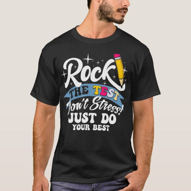 Testing Day  Dont Stress Just Do Your Best  T-Shirt (Front)