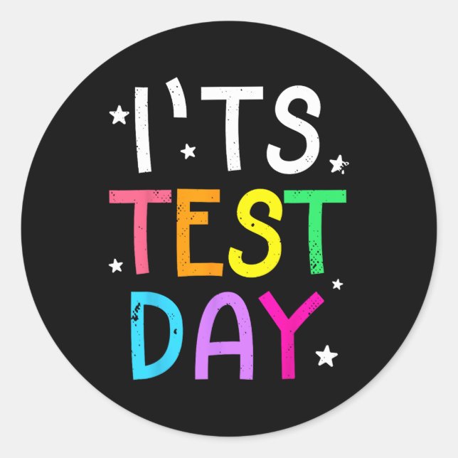 Testing Day For Teacher It's Test Day Funny  Classic Round Sticker (Front)