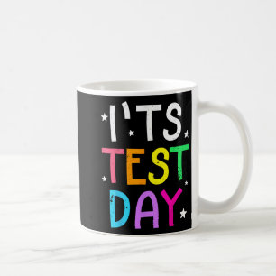 Testing Day For Teacher It's Test Day Funny  Coffee Mug