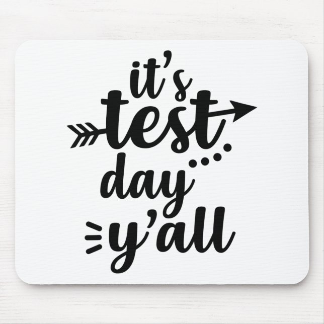 Testing Day It's Test Day Yall Exam Teacher  Mouse Pad (Front)
