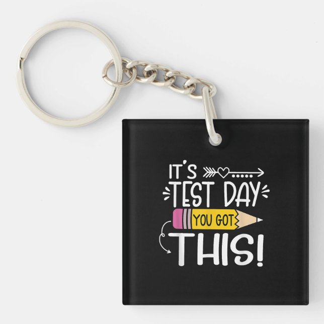 Testing Day Its Test Day You Got This Teacher Key Ring (Front)