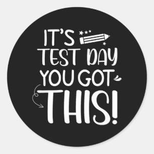 Testing Day It's Test Day You Got This Teacher Stu Classic Round Sticker