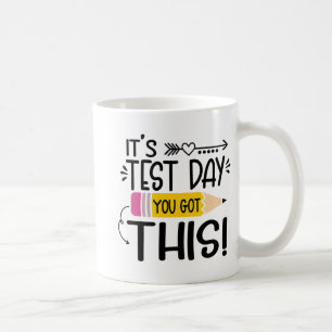 Testing Day It's Test Day You Got This Teacher Stu Coffee Mug