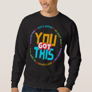 Testing Day It's Test Day You Got This Teacher Stu Sweatshirt