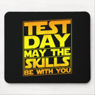 Testing Day Test Day May The Skills Be With You Te Mouse Pad