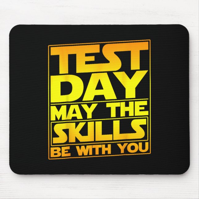 Testing Day Test Day May The Skills Be With You Te Mouse Pad (Front)