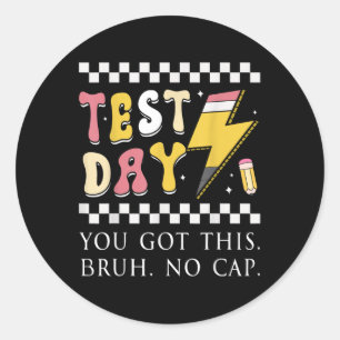 Testing Day You Got This Bruh No Cap Classic Round Sticker