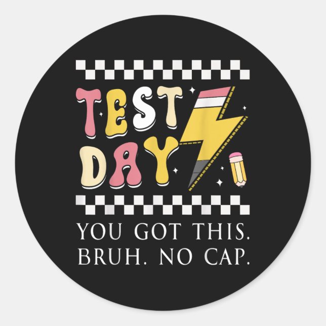 Testing Day You Got This Bruh No Cap  Classic Round Sticker (Front)