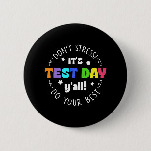 Testing Don’t Stress It’s Test Day 6 Cm Round Badge